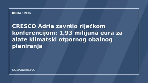Originalna urednička ilustracija za članak: CRESCO Adria završio riječkom konferencijom: 1,93 milijuna eura za alate klimatski otpornog obalnog planiranja