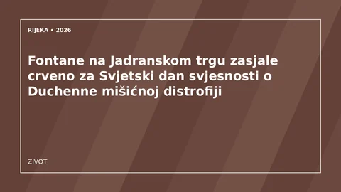 Originalna urednička ilustracija za članak: Fontane na Jadranskom trgu zasjale crveno za Svjetski dan svjesnosti o Duchenne mišićnoj distrofiji