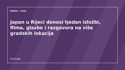Originalna urednička ilustracija za članak: Japan u Rijeci donosi tjedan izložbi, filma, glazbe i razgovora na više gradskih lokacija
