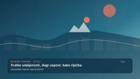 Kratke udaljenosti, dugi usponi: kako riječka topografija mijenja osjećaj blizine