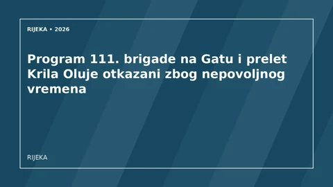 Originalna urednička ilustracija za članak: Program 111. brigade na Gatu i prelet Krila Oluje otkazani zbog nepovoljnog vremena