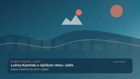 Lučica Kantrida u riječkom ritmu: zašto njegova vrijednost nije samo u izgledu