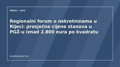 Originalna urednička ilustracija za članak: Regionalni forum o nekretninama u Rijeci: prosječne cijene stanova u PGŽ-u iznad 2.800 eura po kvadratu