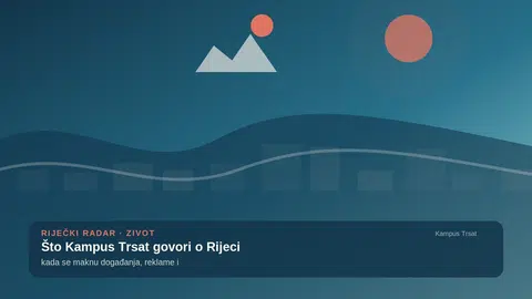 Što Kampus Trsat govori o Rijeci kada se maknu događanja, reklame i turistički kadar